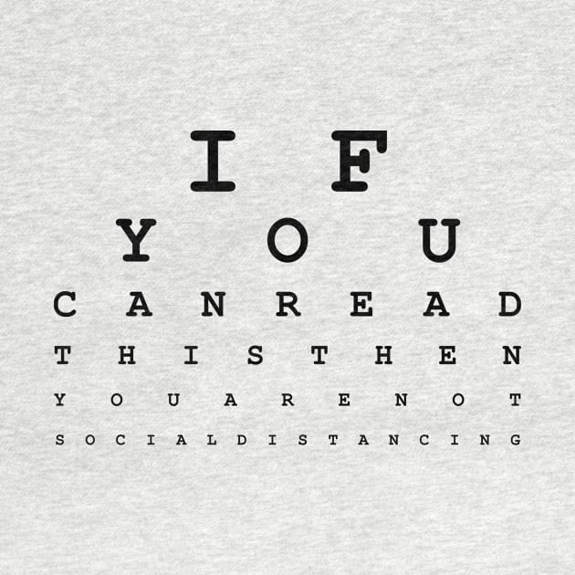 Social Distancing Eye Chart - Rock some swag, support frontline workers. by ChangingRoom